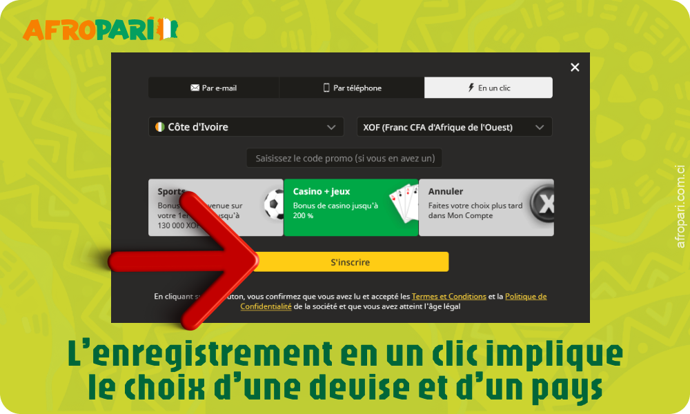 Pour vous inscrire à Afropari Côte d'Ivoire, sélectionnez votre devise et votre pays en un seul clic