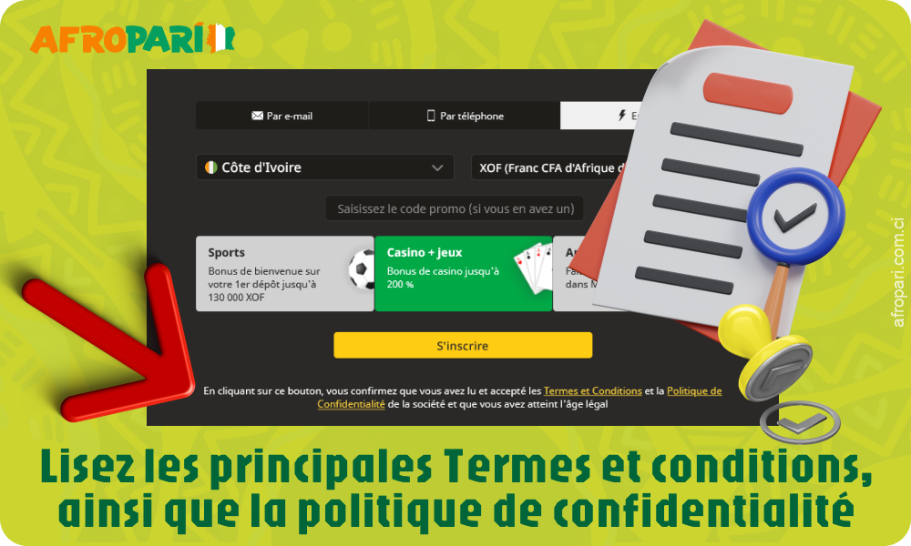 Lors de votre inscription sur Afropari Côte d'Ivoire, veuillez lire les conditions générales et la politique de confidentialité et confirmer votre accord