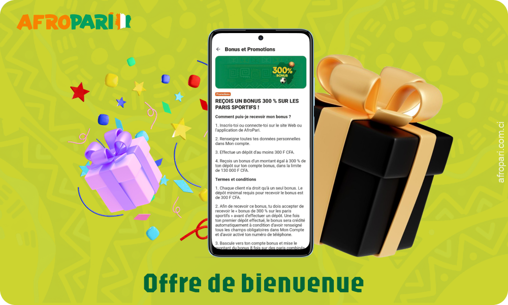 Les nouveaux utilisateurs de l'application Afropari se voient offrir un bonus de bienvenue de 300 % pour les paris ou de 200 % et 150 tours gratuits pour les jeux de casino