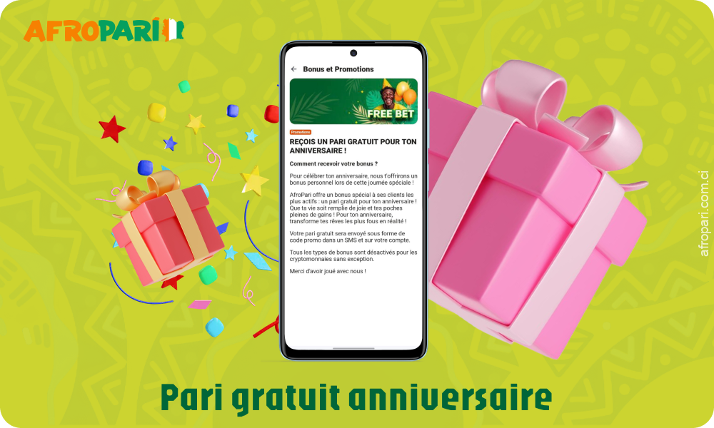 Les joueurs actifs d'Afropari peuvent obtenir un pari gratuit pour leur anniversaire, qui est envoyé sous forme de code promo par SMS et crédité sur leur compte de jeu